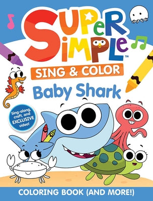 Cover Image for Super Simple Sing & Color: Baby Shark Coloring Book -- Super Simple & Dover Publications, Paperback