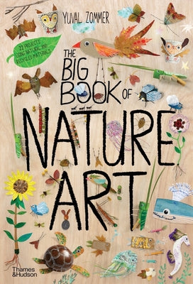 The Big Book of Nature Art -- Yuval Zommer, Hardcover