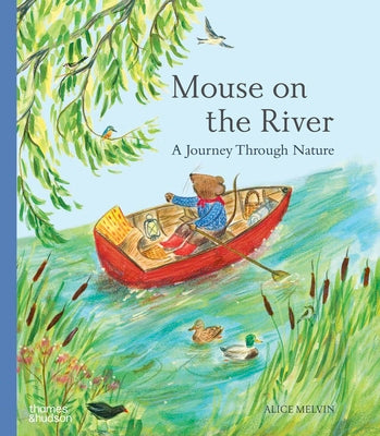 Cover Image for Mouse on the River: A Journey Through Nature -- Alice Melvin, Hardcover