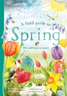 Cover Image for A Field Guide to Spring: Play and Learn in Nature -- Gabby Dawnay, Hardcover