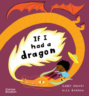 If I Had a Dragon -- Gabby Dawnay, Hardcover
