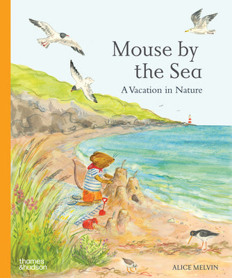 Cover Image for Mouse by the Sea: A Vacation in Nature -- Alice Melvin, Hardcover
