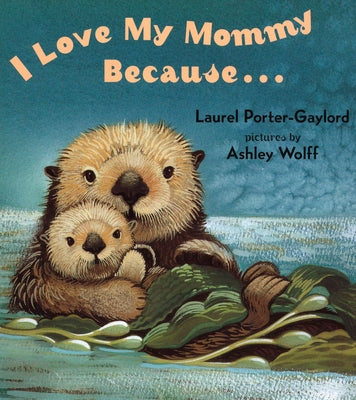 Cover Image for I Love My Mommy Because... -- Laurel Porter Gaylord, Board Books