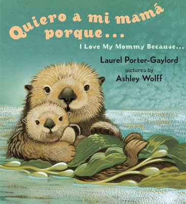 Cover Image for Quiero a mi Mama Porque.../ I Love My Mommy Because... -- Laurel Porter Gaylord, Board Books