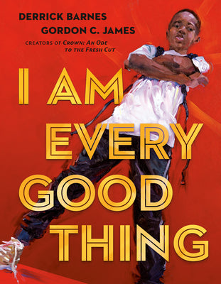 Cover Image for I Am Every Good Thing -- Derrick Barnes, Hardcover