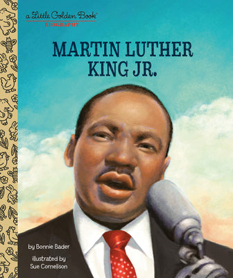 Cover Image for Martin Luther King Jr.: A Little Golden Book Biography -- Bonnie Bader, Hardcover