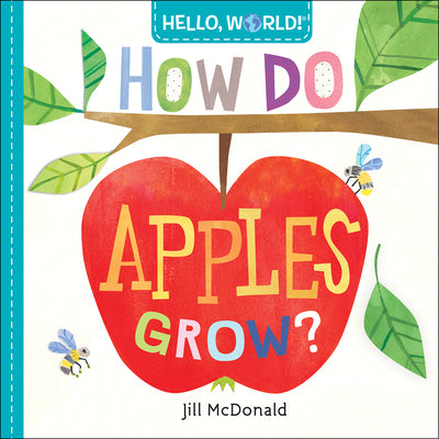 Cover Image for Hello, World! How Do Apples Grow? -- Jill McDonald, Board Books