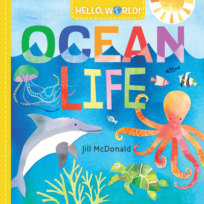 Cover Image for Hello, World! Ocean Life -- Jill McDonald, Board Books