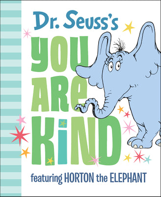 Cover Image for Dr. Seuss's You Are Kind: Featuring Horton the Elephant -- Dr Seuss, Hardcover