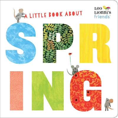 Cover Image for A Little Book about Spring (Leo Lionni's Friends): A Spring Board Book for Babies and Toddlers -- Leo Lionni, Board Books