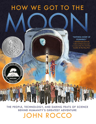 Cover Image for How We Got to the Moon: The People, Technology, and Daring Feats of Science Behind Humanity's Greatest Adventure -- John Rocco, Hardcover
