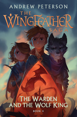Cover Image for The Warden and the Wolf King: The Wingfeather Saga Book 4 -- Andrew Peterson, Hardcover
