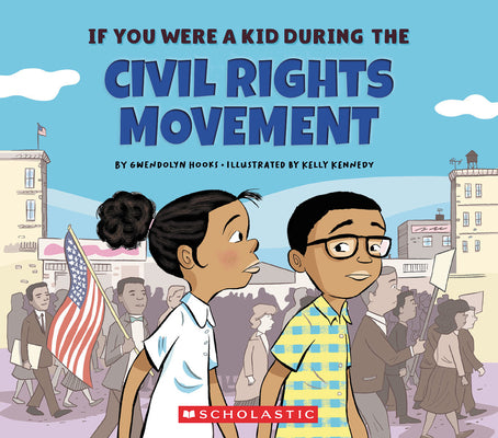 Cover Image for If You Were a Kid During the Civil Rights Movement (If You Were a Kid) -- Gwendolyn Hooks, Paperback
