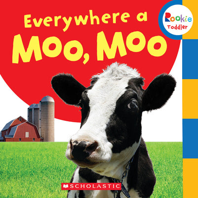 Cover Image for Everywhere a Moo, Moo (Rookie Toddler) -- Scholastic, Board Books