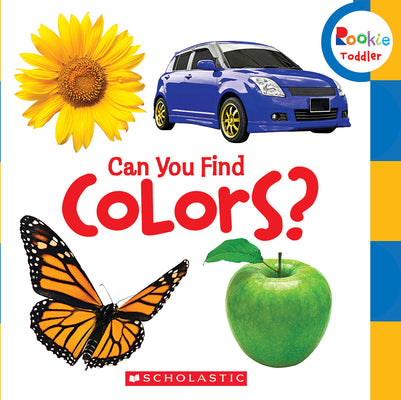 Cover Image for Can You Find Colors? (Rookie Toddler) -- Scholastic, Board Books