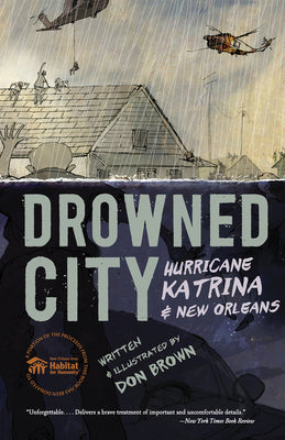 Cover Image for Drowned City: Hurricane Katrina and New Orleans: A Graphic Novel -- Don Brown, Paperback