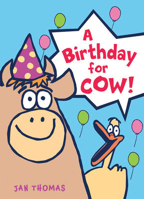 Cover Image for A Birthday for Cow! -- Jan Thomas, Hardcover