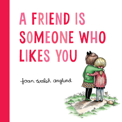 Cover Image for A Friend Is Someone Who Likes You -- Joan Walsh Anglund, Hardcover