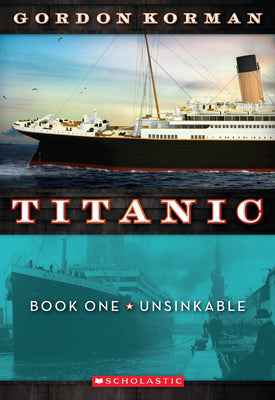 Cover Image for Unsinkable (Titanic, Book 1): Volume 1 -- Gordon Korman, Paperback