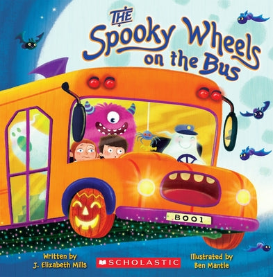 Cover Image for The Spooky Wheels on the Bus: (A Holiday Wheels on the Bus Book) -- J. Elizabeth Mills, Paperback