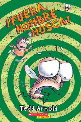 Cover Image for ¡Fuera, Hombre Mosca!: Volume 3 -- Tedd Arnold, Paperback
