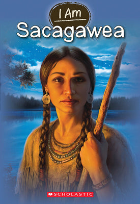 Cover Image for I Am Sacagawea (I Am #1): Volume 1 -- Grace Norwich, Paperback