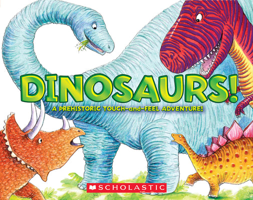 Cover Image for Dinosaurs!: A Prehistoric Touch-And-Feel Adventure! -- Jeffrey Burton, Board Books