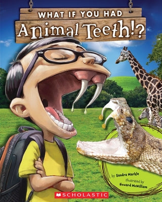 Cover Image for What If You Had Animal Teeth? -- Sandra Markle, Paperback