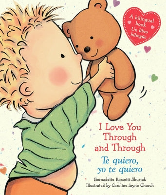 Cover Image for I Love You Through and Through / Te Quiero, Yo Te Quiero (Scholastic Bilingual) -- Bernadette Rossetti-Shustak, Board Books