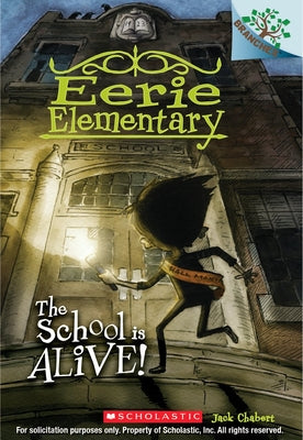 Cover Image for The School Is Alive!: A Branches Book (Eerie Elementary #1): Volume 1 -- Jack Chabert, Paperback