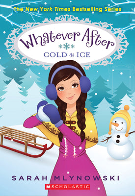 Cover Image for Cold as Ice (Whatever After #6) -- Sarah Mlynowski, Paperback