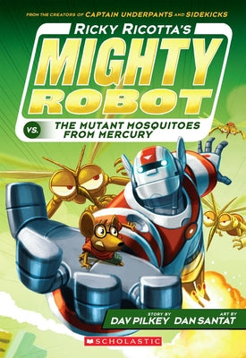 Cover Image for Ricky Ricotta's Mighty Robot vs. the Mutant Mosquitoes from Mercury (Ricky Ricotta's Mighty Robot #2) -- Dav Pilkey, Paperback