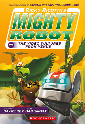 Cover Image for Ricky Ricotta's Mighty Robot vs. the Video Vultures from Venus (Ricky Ricotta's Mighty Robot #3) -- Dav Pilkey, Paperback