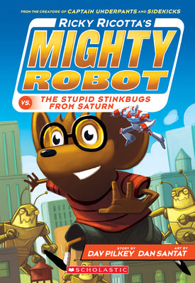 Cover Image for Ricky Ricotta's Mighty Robot vs. the Stupid Stinkbugs from Saturn (Ricky Ricotta's Mighty Robot #6) -- Dav Pilkey, Paperback