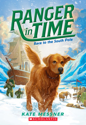 Cover Image for Race to the South Pole (Ranger in Time #4): Volume 4 -- Kate Messner, Paperback