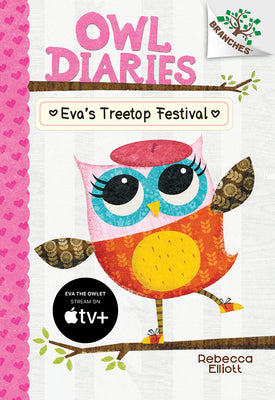 Cover Image for Eva's Treetop Festival: A Branches Book (Owl Diaries #1): Volume 1 -- Rebecca Elliott, Library Binding