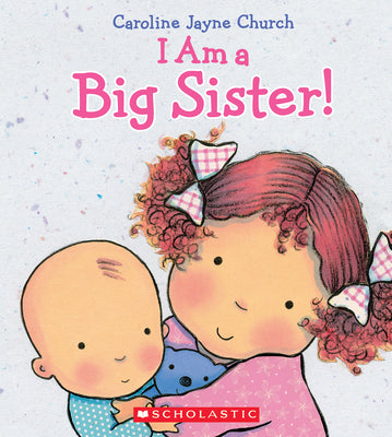 Cover Image for I Am a Big Sister -- Caroline Jayne Church, Hardcover