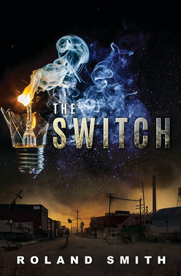 The Switch -- Roland Smith, Hardcover