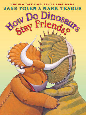 Cover Image for How Do Dinosaurs Stay Friends? -- Jane Yolen, Hardcover
