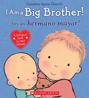 Cover Image for I Am a Big Brother! / ¡Soy Un Hermano Mayor! (Scholastic Bilingual) -- Caroline Jayne Church, Hardcover
