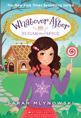 Cover Image for Sugar and Spice (Whatever After #10): Volume 10 -- Sarah Mlynowski, Paperback