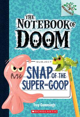 Cover Image for Snap of the Super-Goop: A Branches Book (the Notebook of Doom #10): Volume 10 -- Troy Cummings, Paperback