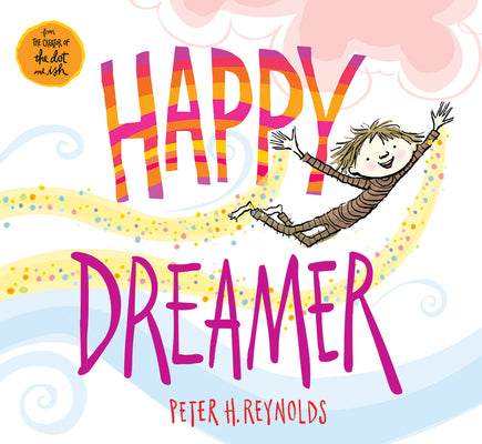 Cover Image for Happy Dreamer -- Peter H. Reynolds, Hardcover
