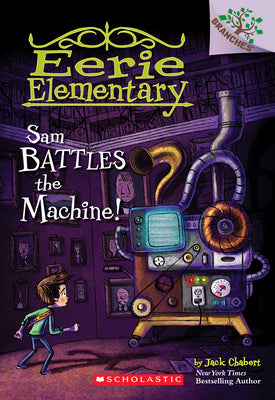 Cover Image for Sam Battles the Machine!: A Branches Book (Eerie Elementary #6): Volume 6 -- Jack Chabert, Paperback