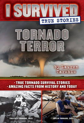 Tornado Terror (I Survived True Stories #3): Volume 3 -- Lauren Tarshis, Hardcover