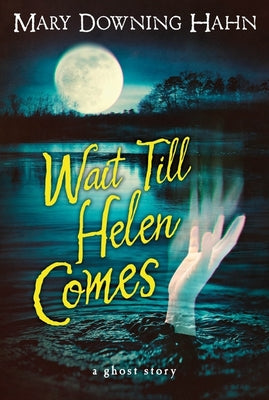 Cover Image for Wait Till Helen Comes: A Ghost Story -- Mary Downing Hahn, Paperback
