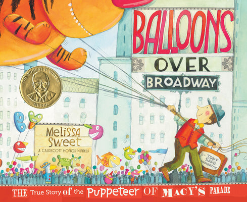 Cover Image for Balloons Over Broadway: The True Story of the Puppeteer of Macy's Parade -- Melissa Sweet, Hardcover
