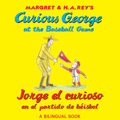 Cover Image for Curious George at the Baseball Game/Jorge El Curioso En El Partido de Béisbol: Bilingual English-Spanish -- H. A. Rey, Paperback