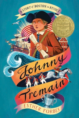 Cover Image for Johnny Tremain: A Newbery Award Winner -- Esther Hoskins Forbes, Paperback