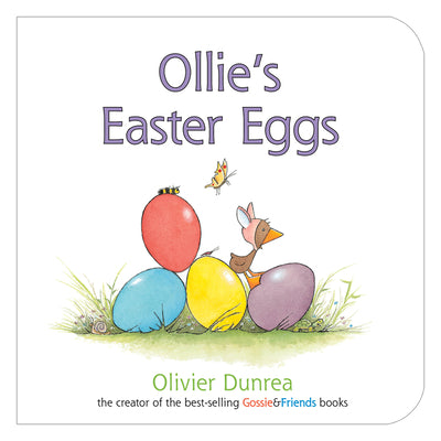 Cover Image for Ollie's Easter Eggs: An Easter and Springtime Book for Kids -- Olivier Dunrea, Board Books